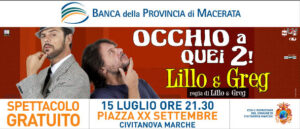 Scopri di più sull'articolo 09-07-2015 Lillo & Greg a Civitanova Marche con la Banca della Prov. di Macerata