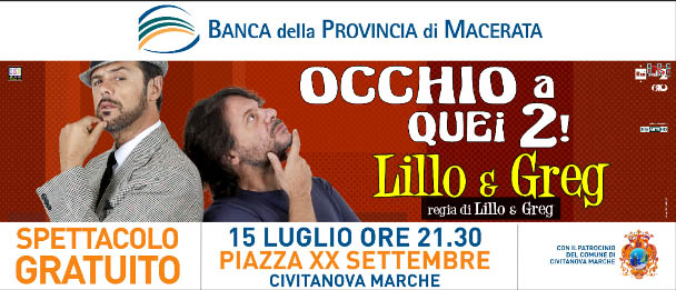 Al momento stai visualizzando 09-07-2015 Lillo & Greg a Civitanova Marche con la Banca della Prov. di Macerata
